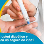 ¿Es usted diabético y busca un seguro de vida?