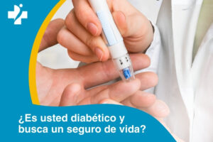 ¿Es usted diabético y busca un seguro de vida?
