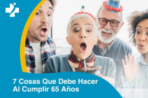 7 Cosas Que Debe Hacer Al Cumplir 65 Años