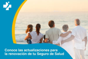 Conoce las actualizaciones para la renovación de tu Seguro de Salud