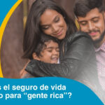 ¿Es el seguro de vida solo para "gente rica"?