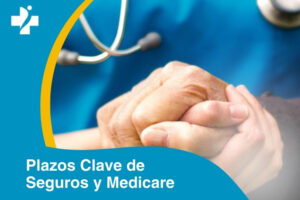 Fechas y Plazos Importantes sobre los Seguros Médicos o de Salud, y Medicare