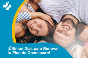 Tienes Estos Últimos Días para Renovar tu Plan de Obamacare