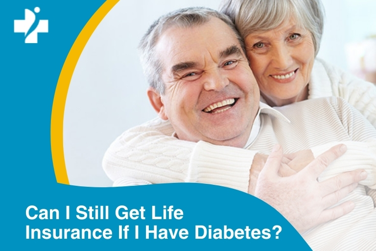 Can I still get life insurance if I have diabetes?